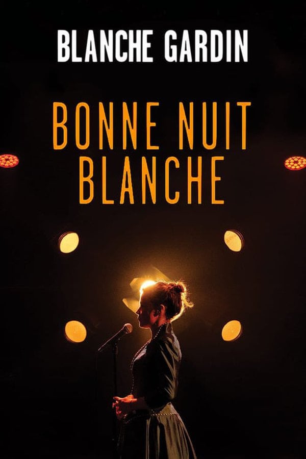 donor Flipper stress Watch Blanche Gardin - Bonne nuit Blanche movie streaming online |  BetaSeries.com