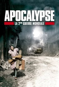 Apocalypse : La 2ème Guerre Mondiale