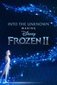 Into the Unknown: Making Frozen II