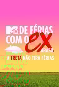 De Férias com o Ex Brasil: A Treta Não Tira Férias